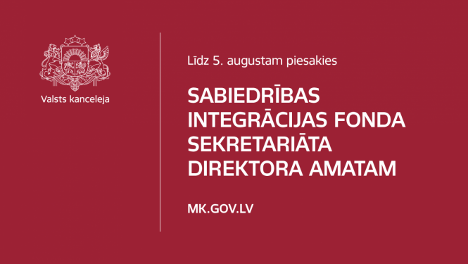 Līdz 5. augustam piesakies Sabiedrības integrācijas fonda sekretariāta direktora amatam