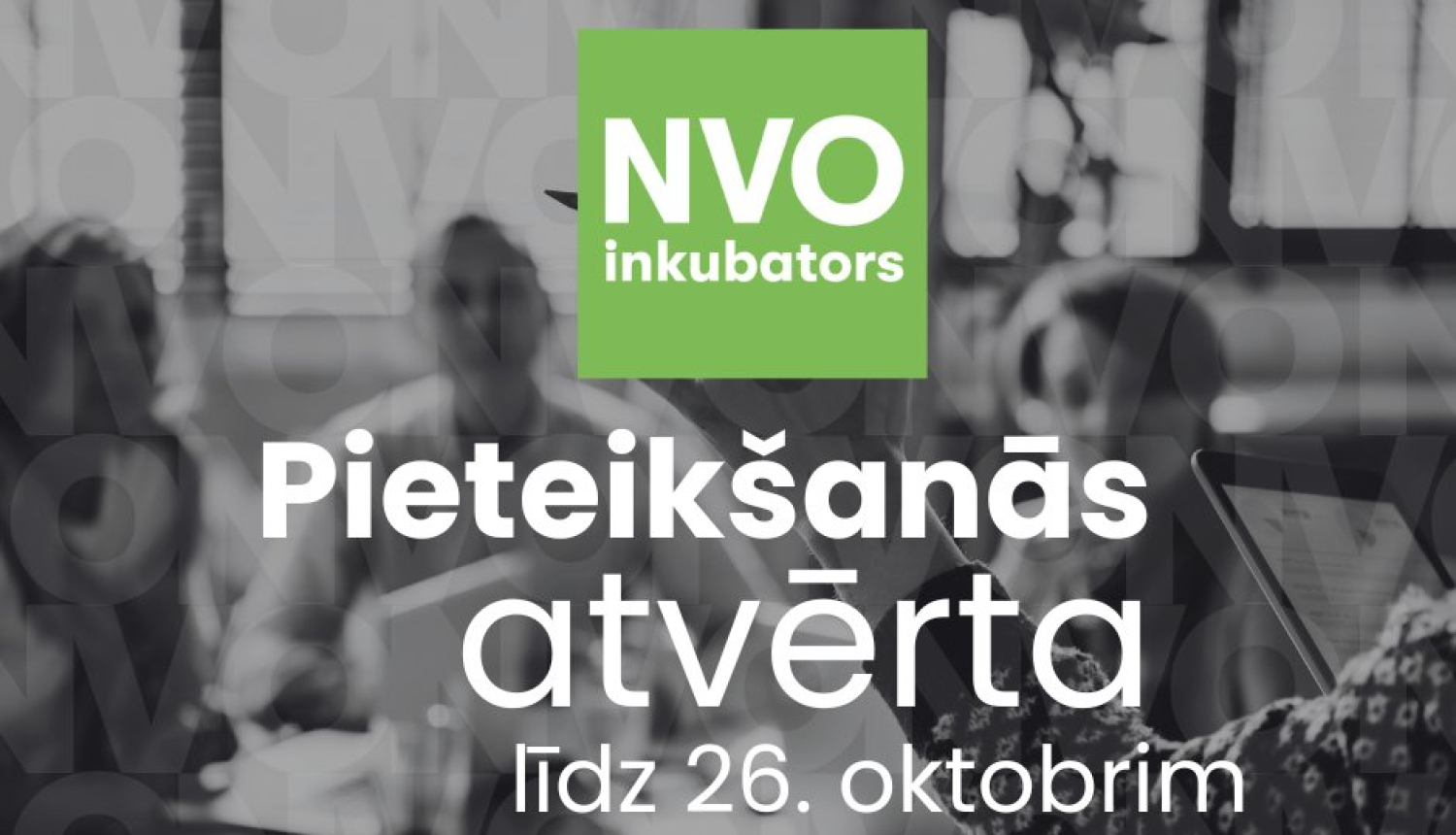 bilde ar 3 cilvēkiem ar tekstu "NVO inkubators pieteikšanās atvērta līdz 26. oktobrim"